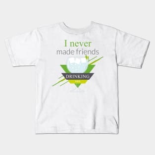 I never made friends drinking milk Kids T-Shirt